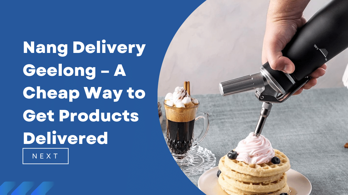 Nang Delivery Geelong – A Cheap Way to Get Products Delivered
