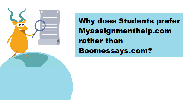 Why does Students prefer Myassignmenthelp.com rather than Boomessays.com