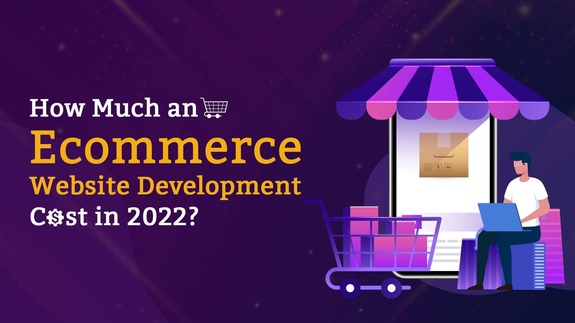 How Much An Ecommerce Website Development Cost In 2022