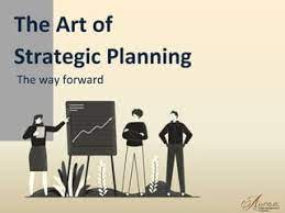 The Art of Strategic Planning for Businesses